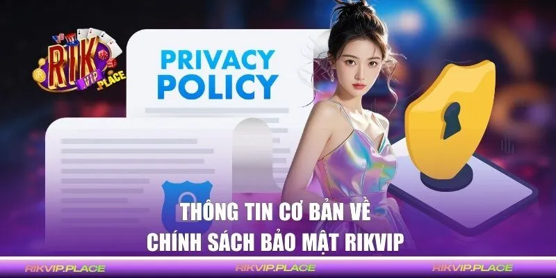 Thông tin cơ bản về chính sách bảo mật RIKVIP