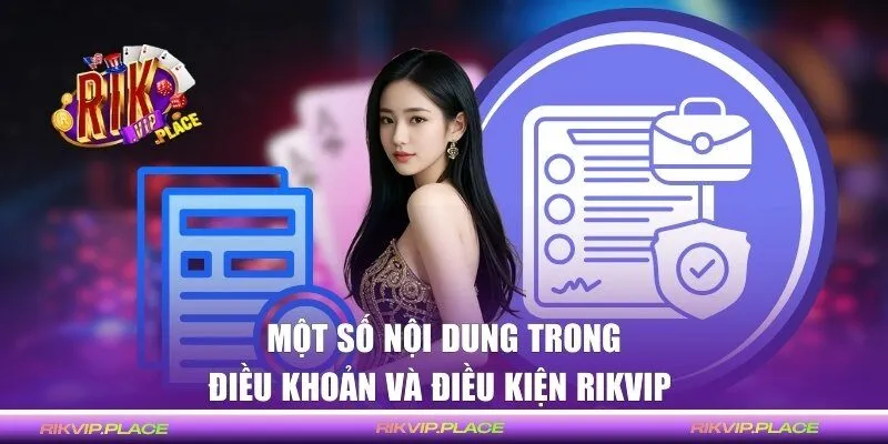 Một số nội dung trong điều khoản và điều kiện RIKVIP 
