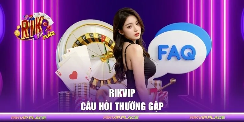 Câu hỏi thường gặp về RIPVIK
