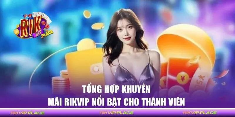 Tổng hợp các ưu đãi hot hit trong tháng 12 tại RIKVIP